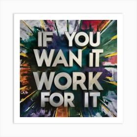 If You Want It Work For It 2 Art Print