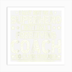 Superhero Freediving Coach Funny Freediving Coach Humor Art Print