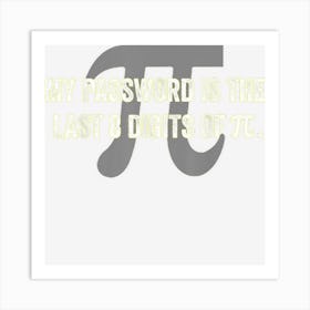 My Password Is Pi Funny Math Teacher Art Print