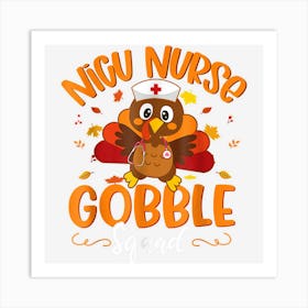 Nicu Nurse Turkey Gobble Squad Funny Nursing Thanksgiving Art Print