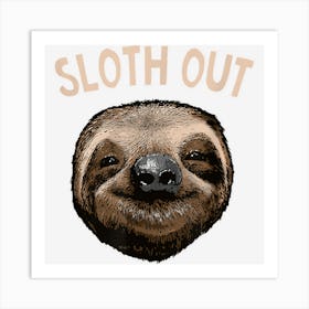 Sloth Out Introvert Sayings Antisocial Quotes Sloth Lover Art Print