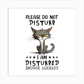 Please Do Not Disturb I Am Disturbed Enough Already Art Print