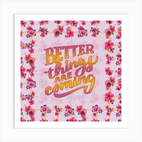 Better Things Are Coming Art Print