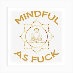 Mindful As Fuck Art Print