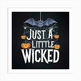 Just A Little Wicked Art Print