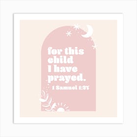 For This Child We Have Prayed. -1 Samuel 1:27 Boho Blush Pink Arch 1 Art Print