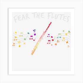 Fear The Flutes Gift Flute Art Print