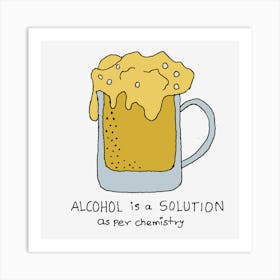 Mug Of Beer Is a Solution Comedy Art Print