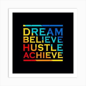 Dream, Believe, Hustle, Achievetypography graphic Art Print