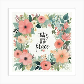 This Must Be The Place Floral Typography Art Print 4 Art Print