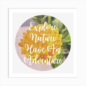 Explore Nature Have An Adventure - Summer Pot English Scott Marigolds Flower Photography Art Print