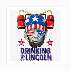 Limited Edition Drinking Like Lincoln 4th Of July Abraham Abe Art Print