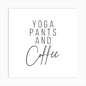 Yoga Pants And Coffee Square Art Print