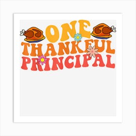 One Thankful Principal Funny Thanksgiving Day Fall Groovy Art Print