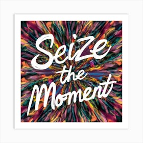 Seize The Moment Art Print