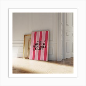 You Should Probably Leave - Pink & Red Art Print