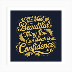 The Most Beautiful thing you can wear in confidence Art Print