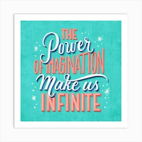 Power Of Imagination Make Us Infinite Art Print