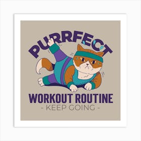 Purrfect Workout Routine Keep Going - design - template - featuring- funny - animals - working- out Art Print