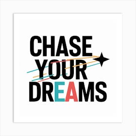 Chase Your Dreams 3 Art Print