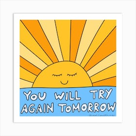 You Will Try Again Tomorrow Art Print