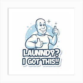 Laundry? I Got This Art Print