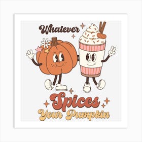 Whatever Spices Your Pumpkin Art Print