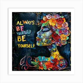 Always Be Yourself 6 Art Print