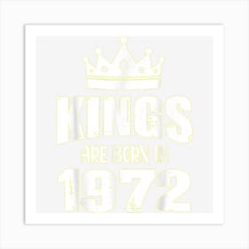 Kings Are Born In 1972 Vintage Birthday Vintage 1972 Art Print