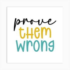 Prove Them Wrong Art Print