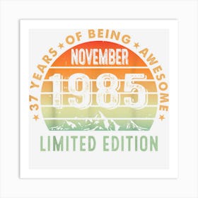 37th Birthday Idea November 1985 37 Years Old Gifts 1 Art Print