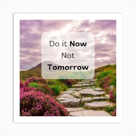 Do it now, Wall Art Art Print