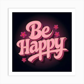 Be Happy 3 Art Print