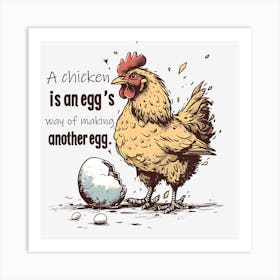 Chicken Is An Egg'S Way Of Making Another Egg Affiche