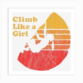 Climb Like A Girl Distressed Retro Rock Climbing 08s Art Print