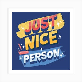 Just Nice Person Art Print