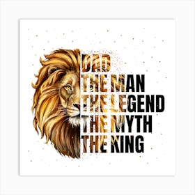 Dad The Man The Legend The Myth The King Happy Father’s Day Art Print