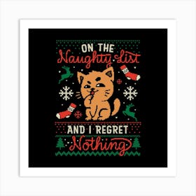 On the Naughty List And I Regret Nothing - Funny Cute Sarcasm Cat Christmas Ugly Sweater Gift Art Print