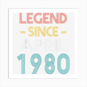 Legend Since April 1980 Vintage Birthday Art Print