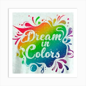 Dream In Colors 5 Art Print