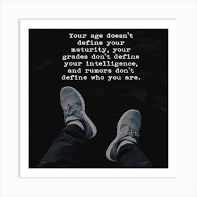 Your Age Doesn'T Define Your Maturity Art Print