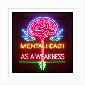 Mental Health As A Weakness Art Print