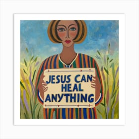 Jesus Can Heal Anything 1 Art Print