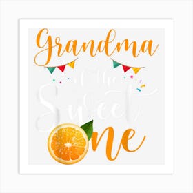 Grandma Of The Sweet One 1st Birthday Family Orange Fruit Art Print