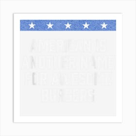 Another Name For Awesome Burgers American Memes Usa Trend Art Print