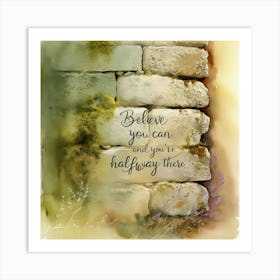 Believe You Can And You Are Halfway Time Art Print