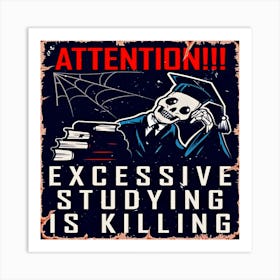 Excessive Studying Is Killing, vintage college poster Art Print