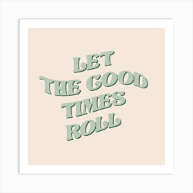 Let The Good Times Roll Art Print