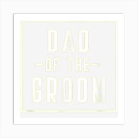 Dad Of The Groom Family Party Rehearsal Father Daddy Art Print