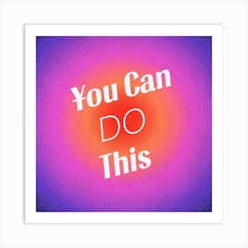 You Can Do This Gradient 2 Art Print
